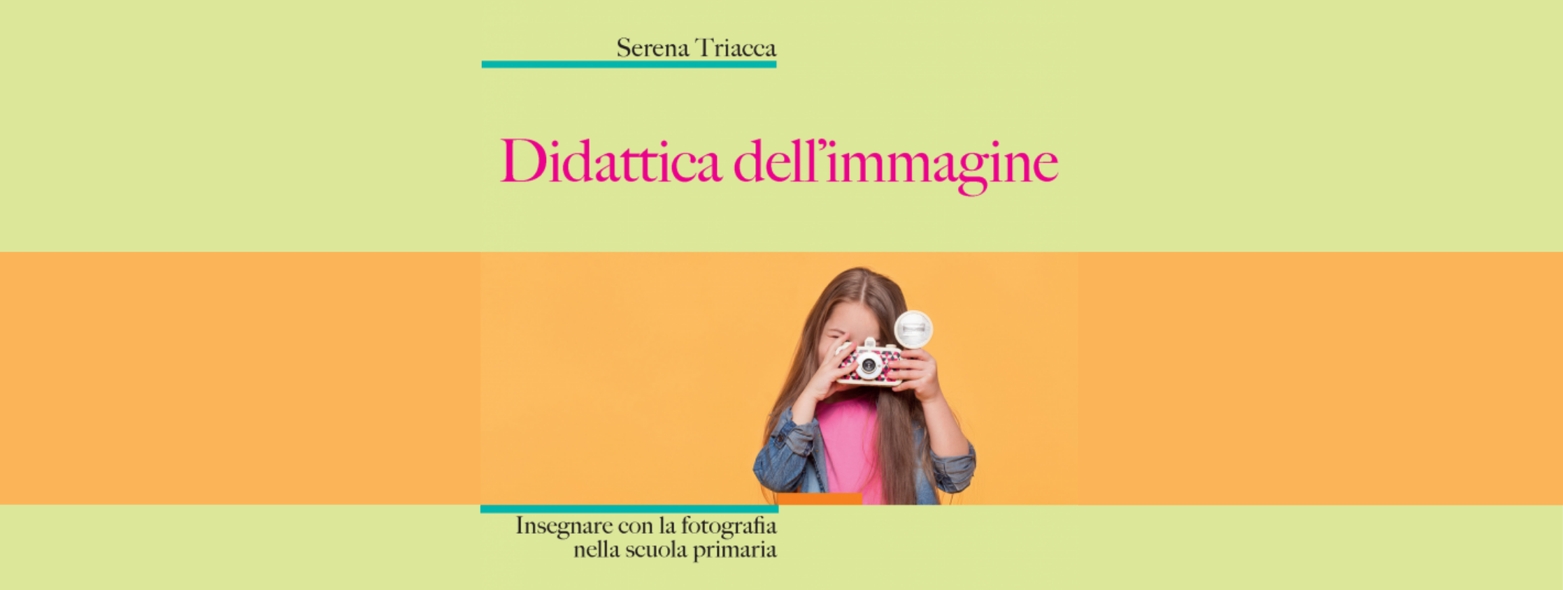 [Libro] “Didattica dell’immagine. Insegnare con la fotografia nella scuola primaria” di Serena Triacca