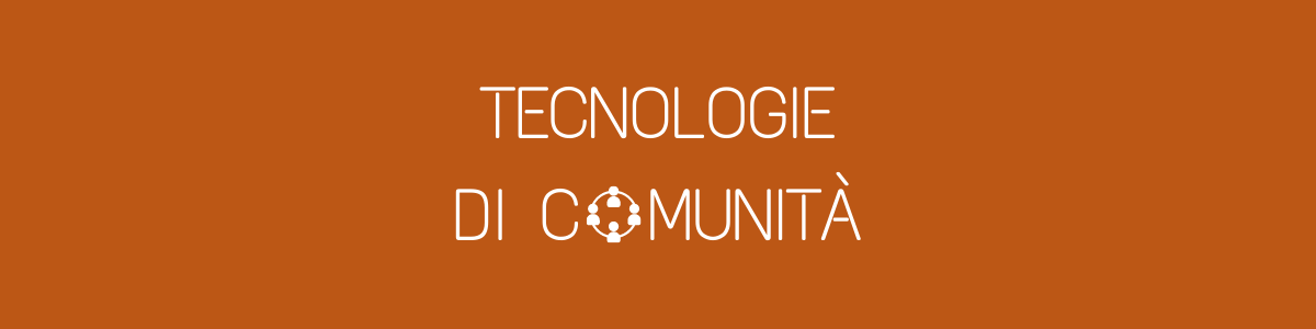 Tecnologie di Comunità