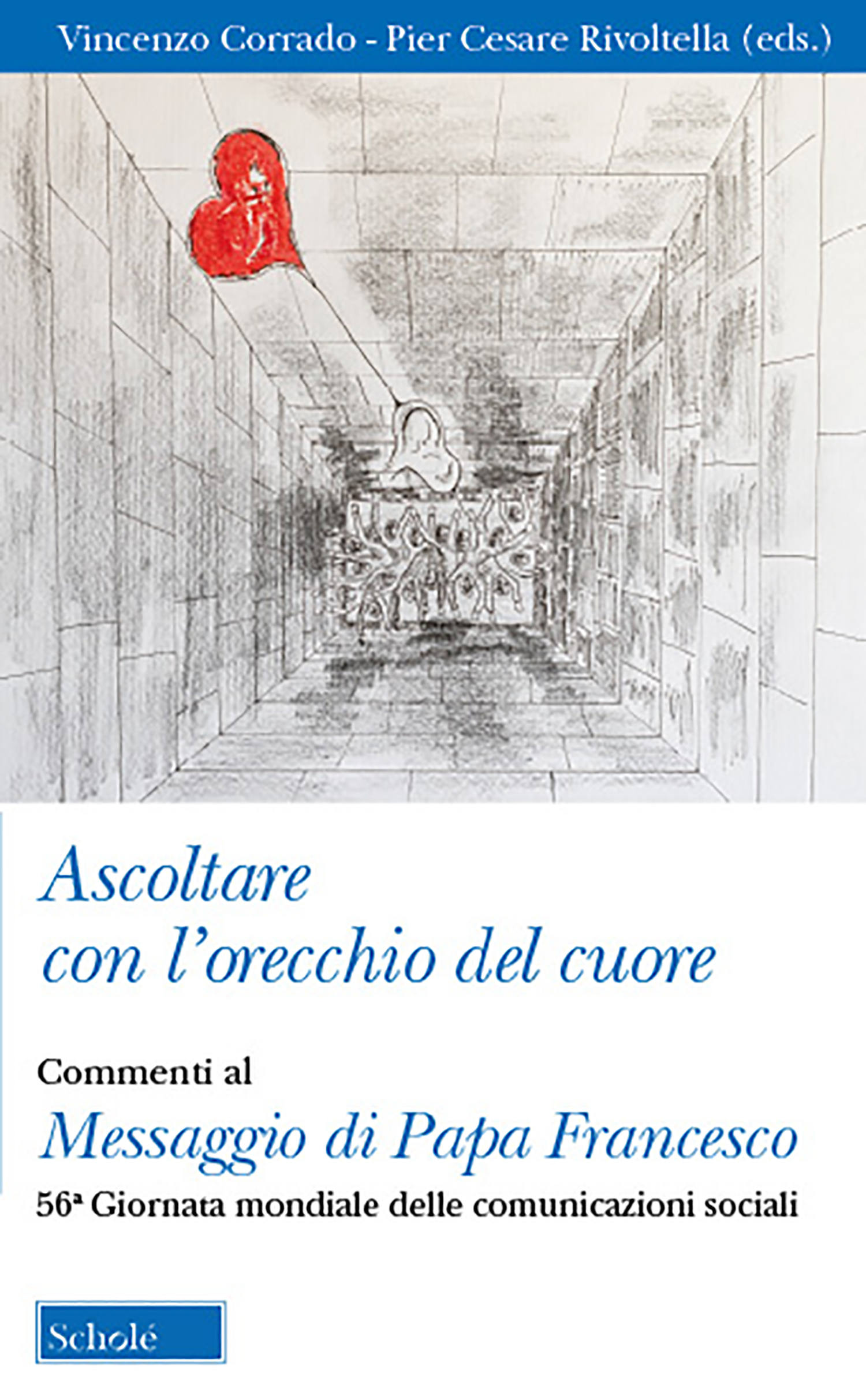 [Libro], “Ascoltare con l’orecchio del cuore”. Il commento al Messaggio del Papa per la 56° Giornata per le Comunicazioni Sociali curato da Rivoltella e Corrado