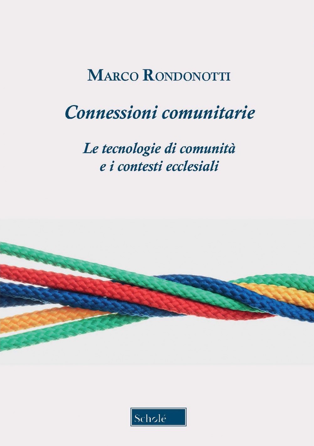 [Libro] Connessioni comunitarie. Le tecnologie di comunità e i contesti ecclesiali, di Marco Rondonotti