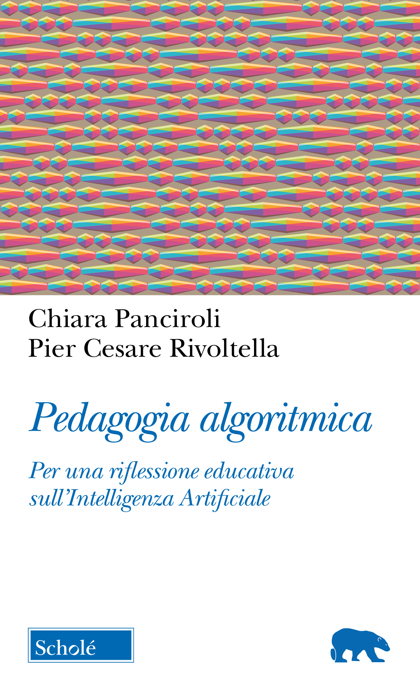 [Libro] “Pedagogia algoritmica. Per una riflessione educativa sull’intelligenza artificiale” di Panciroli e Rivoltella